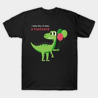 I Know How to Draw A Dinosaur T-Shirt